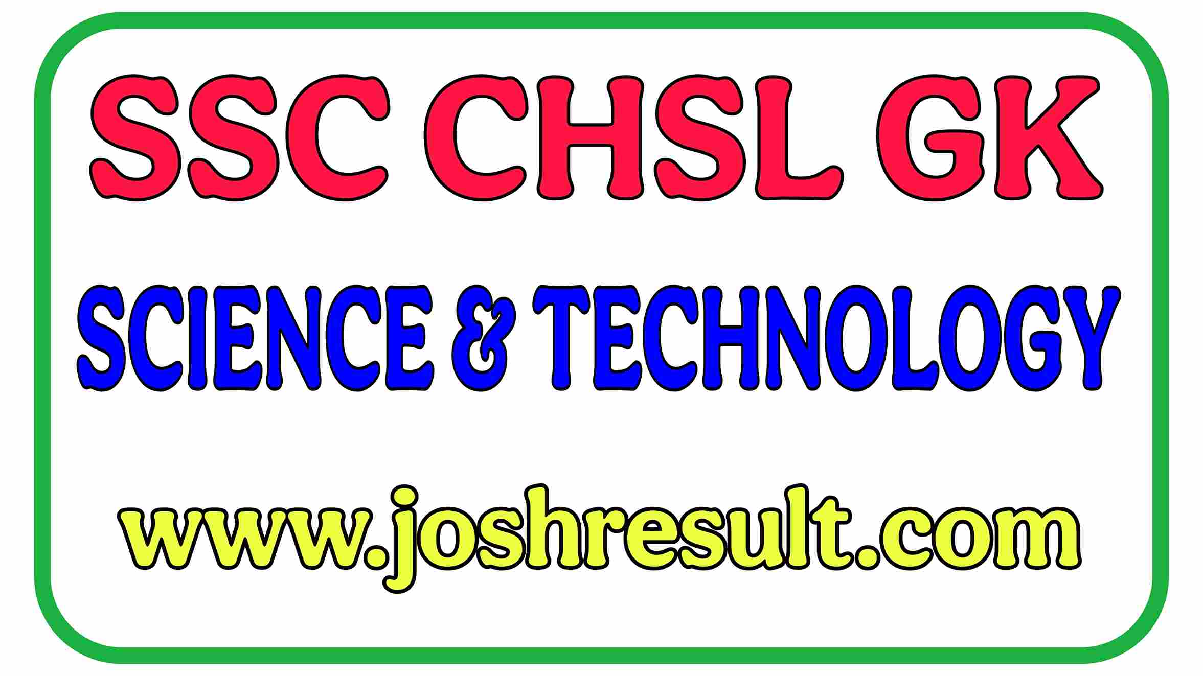 SCIENCE & TECHNOLOGY - SSC CHSL GK IN HINDI